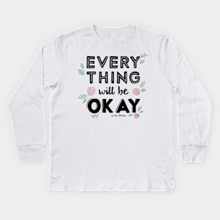 Everything Will Be OKAY Kids Long Sleeve T-Shirt